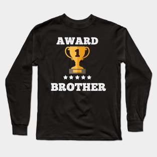 Award gift Brother trophy gift idea Long Sleeve T-Shirt